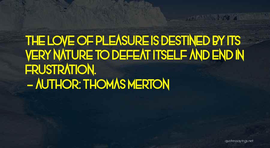 Frustration In Love Quotes By Thomas Merton