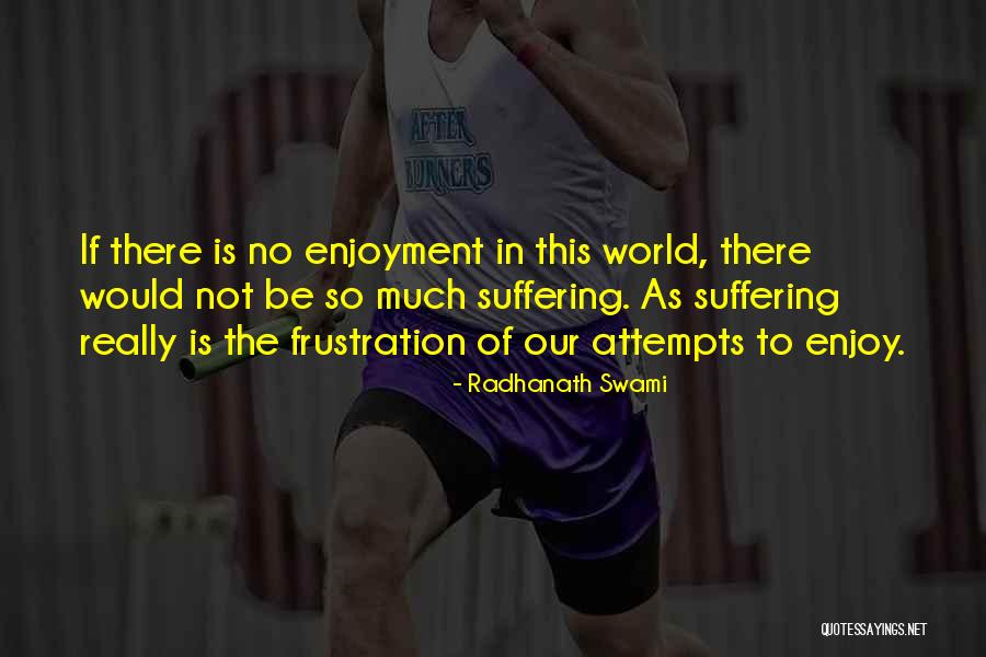 Frustration The Quotes By Radhanath Swami Frustration The Quotes By Radhanath Swami