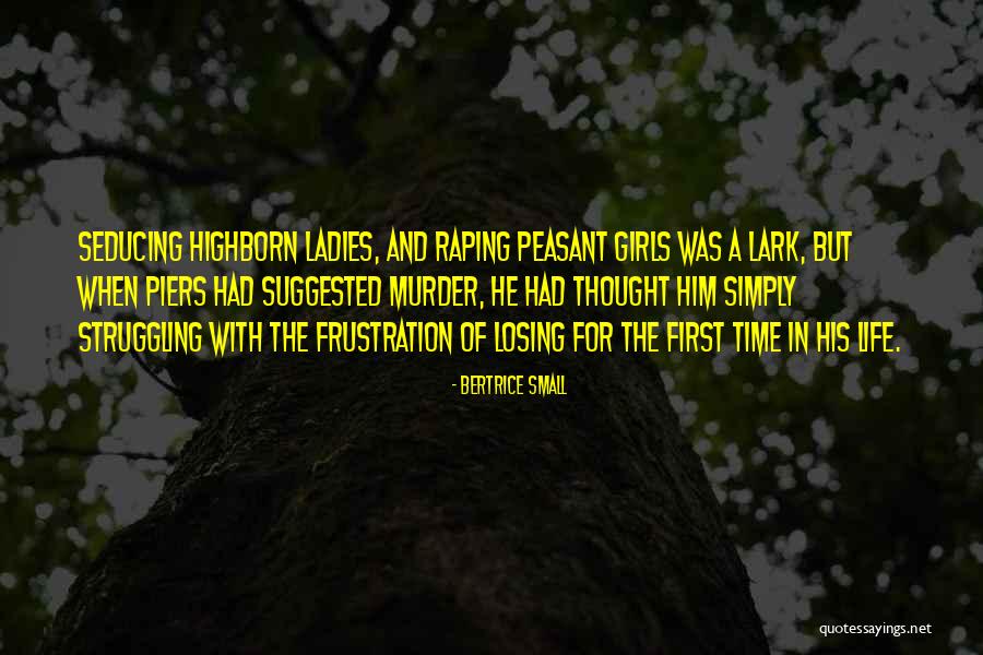 Frustration With Life Quotes By Bertrice Small Frustration With Life Quotes By Bertrice Small
