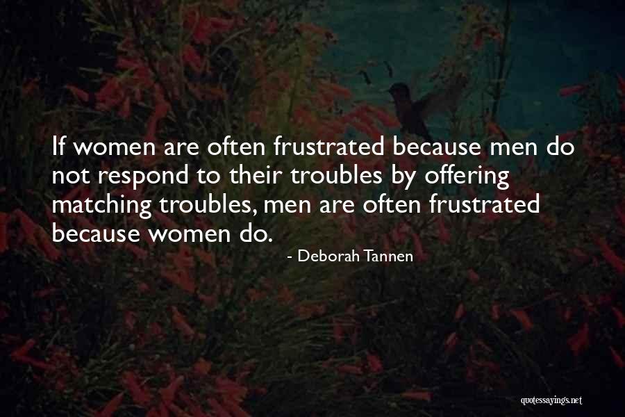 Frustration With Men Quotes By Deborah Tannen Frustration With Men Quotes By Deborah Tannen
