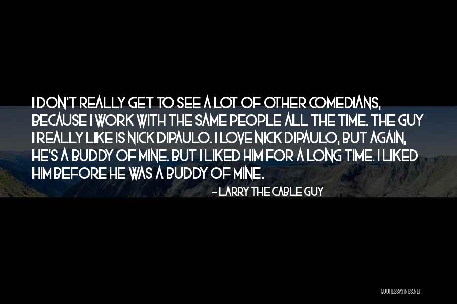 Frutales Perennes Quotes By Larry The Cable Guy Frutales Perennes Quotes By Larry The Cable Guy