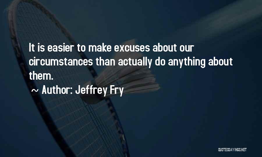 Fry Quotes By Jeffrey Fry