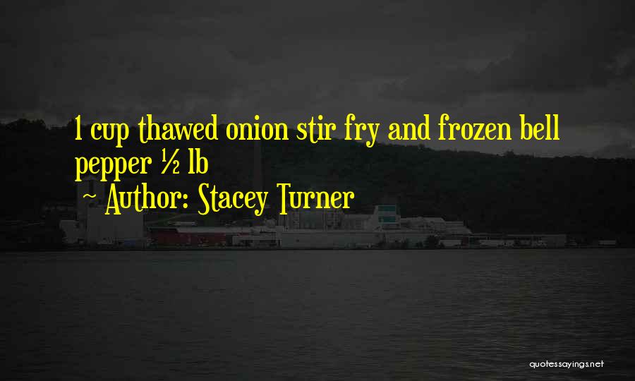 Fry Quotes By Stacey Turner