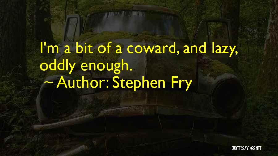 Fry Quotes By Stephen Fry