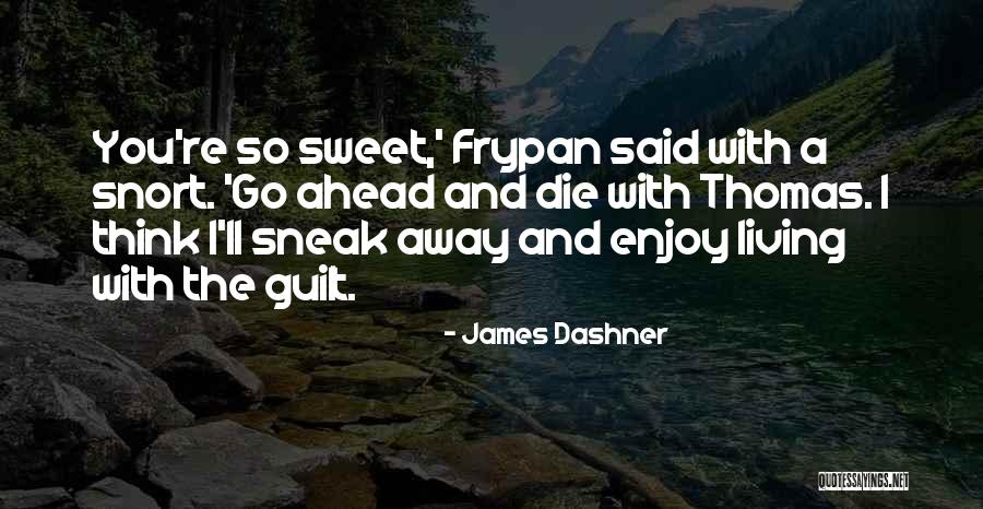 Frypan Scorch Quotes By James Dashner Frypan Scorch Quotes By James Dashner