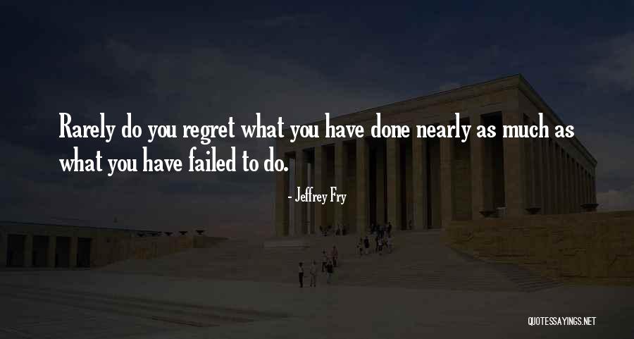 Fry's Best Quotes By Jeffrey Fry Fry's Best Quotes By Jeffrey Fry