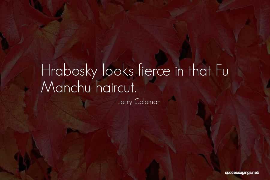 Fu Manchu Quotes By Jerry Coleman