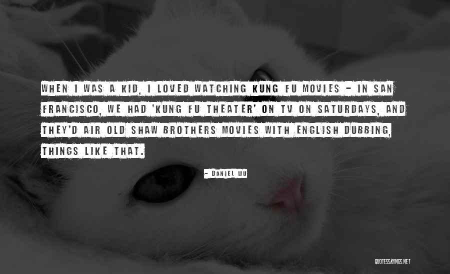 Fu Quotes By Daniel Wu Fu Quotes By Daniel Wu