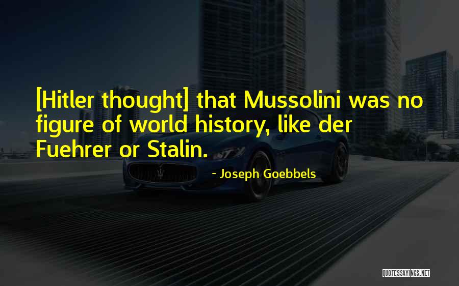Fuehrer Hitler Quotes By Joseph Goebbels Fuehrer Hitler Quotes By Joseph Goebbels