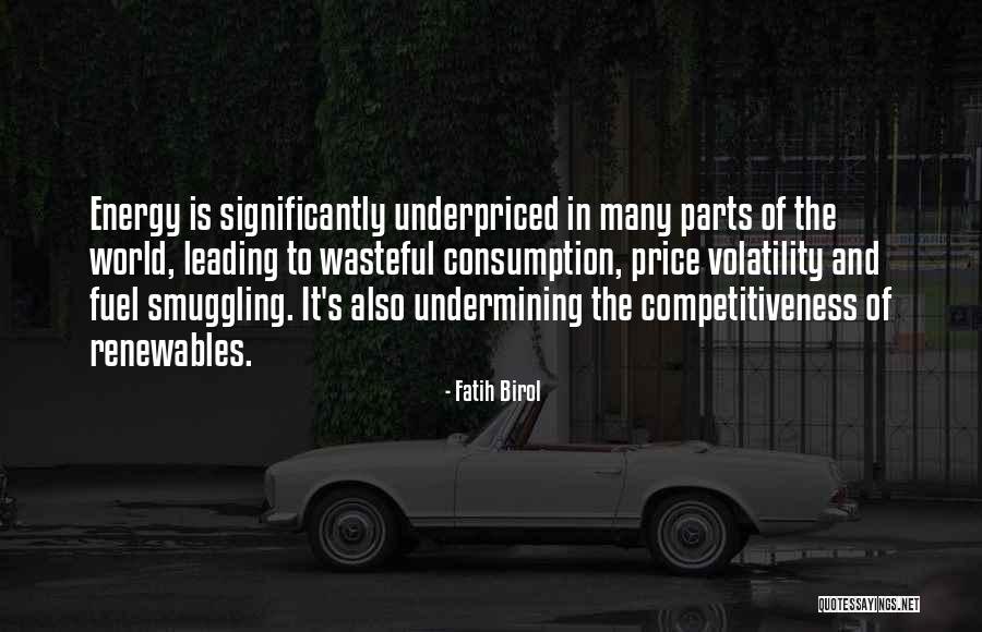 Fuel Consumption Quotes By Fatih Birol Fuel Consumption Quotes By Fatih Birol