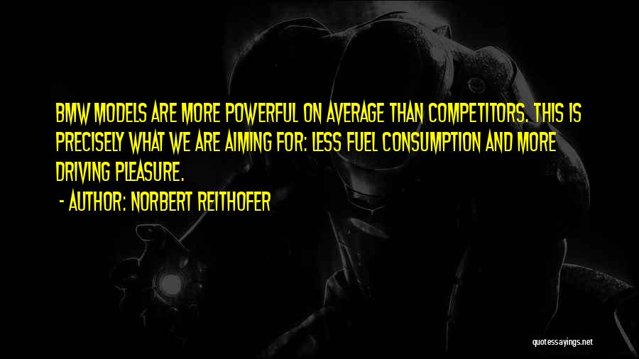Fuel Consumption Quotes By Norbert Reithofer