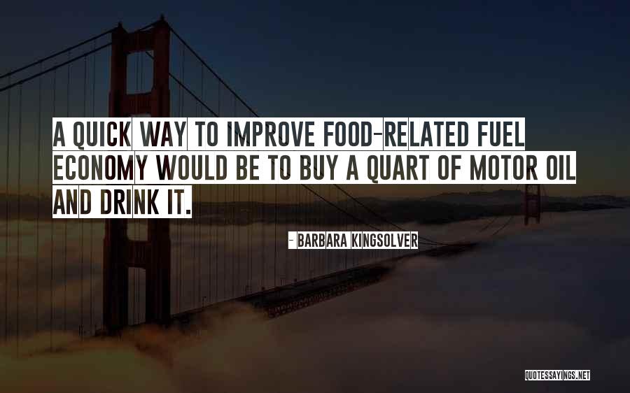 Fuel Economy Quotes By Barbara Kingsolver Fuel Economy Quotes By Barbara Kingsolver