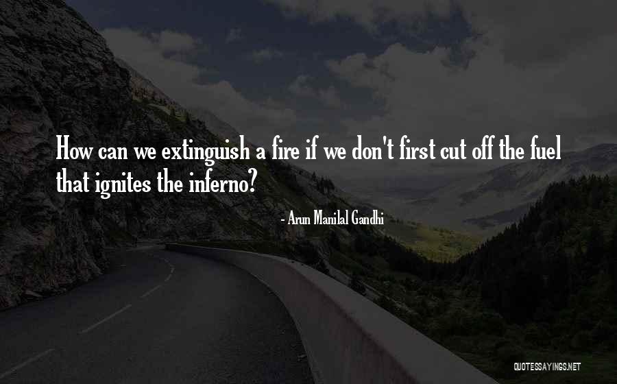 Fuel The Fire Quotes By Arun Manilal Gandhi Fuel The Fire Quotes By Arun Manilal Gandhi