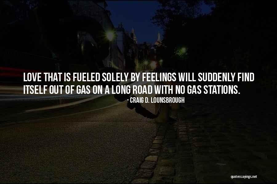 Fueled By Emotions Quotes By Craig D. Lounsbrough Fueled By Emotions Quotes By Craig D. Lounsbrough