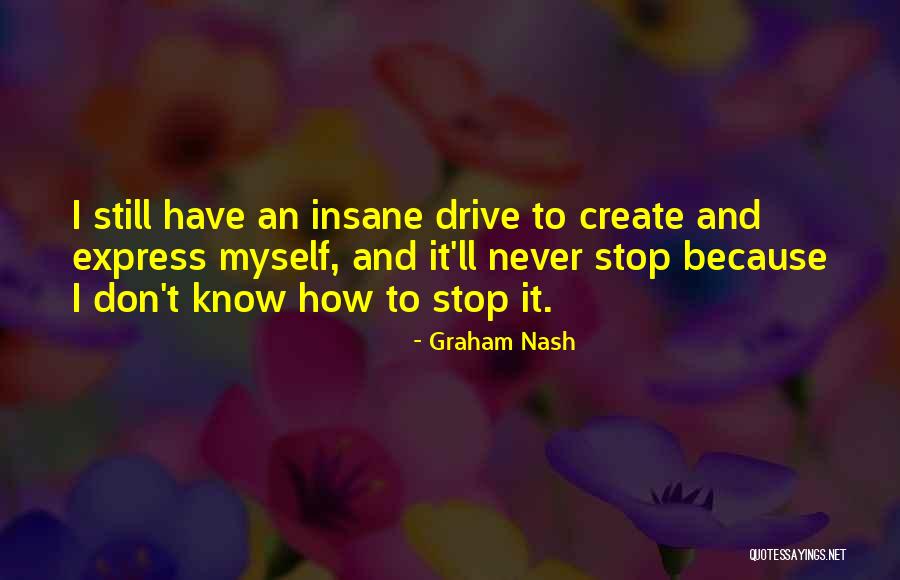 Fueled By Emotions Quotes By Graham Nash Fueled By Emotions Quotes By Graham Nash