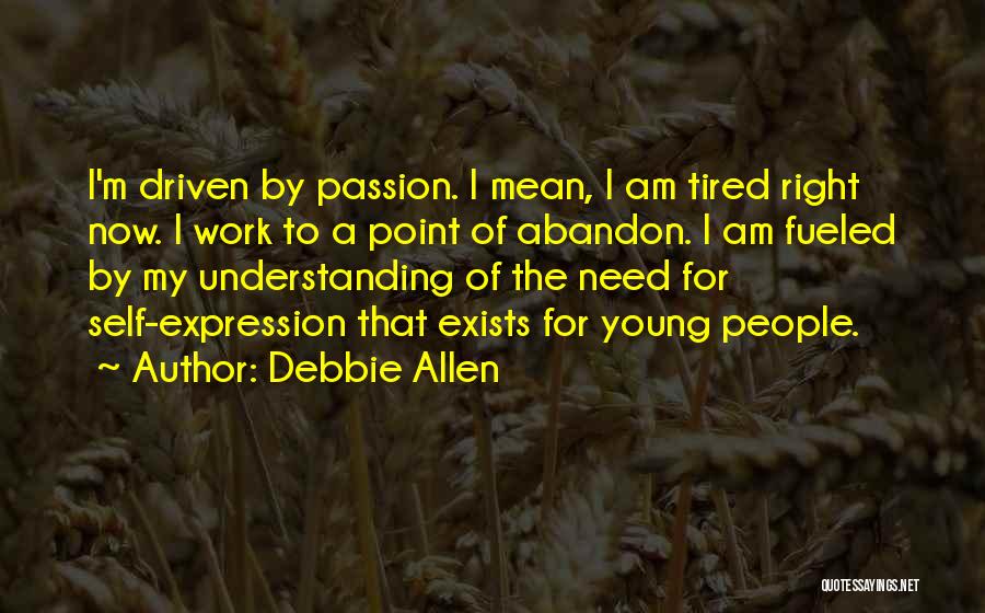 Fueled By Passion Quotes By Debbie Allen