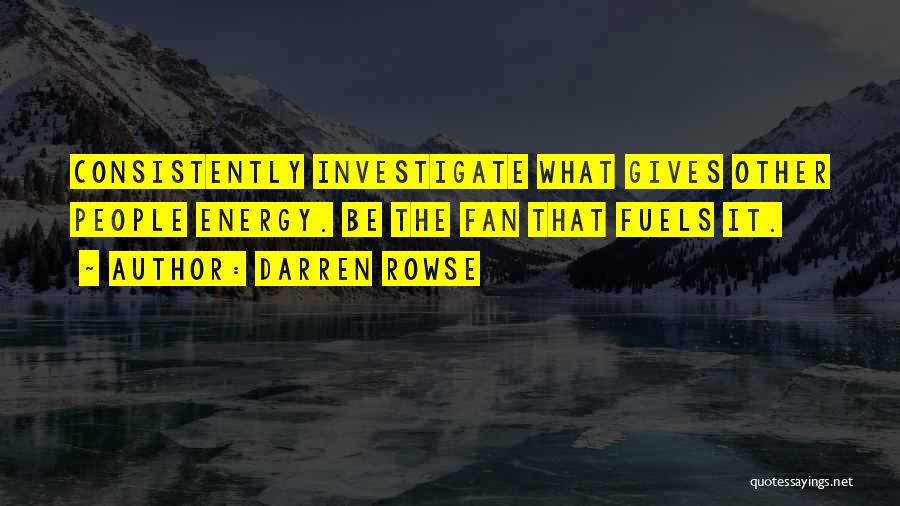 Fuels Quotes By Darren Rowse