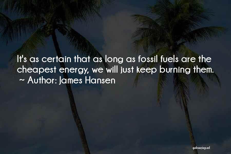 Fuels Quotes By James Hansen