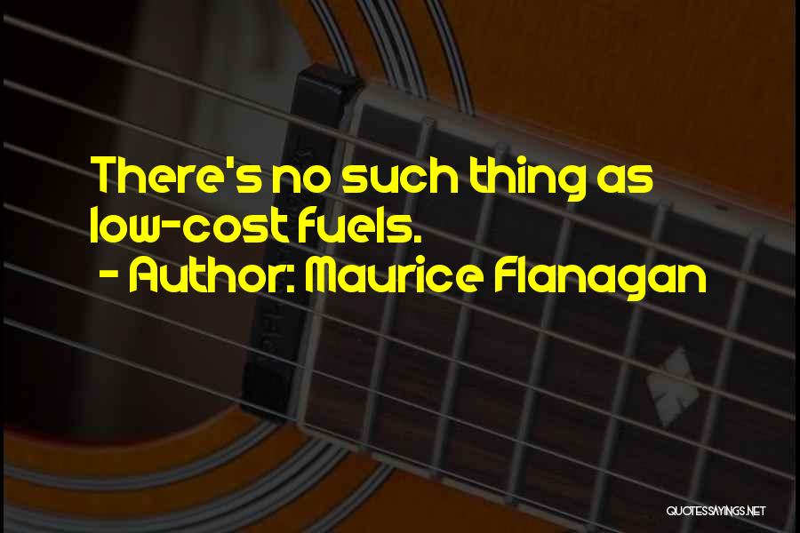 Fuels Quotes By Maurice Flanagan