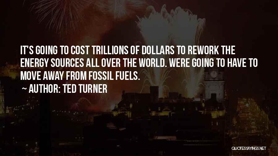 Fuels Quotes By Ted Turner