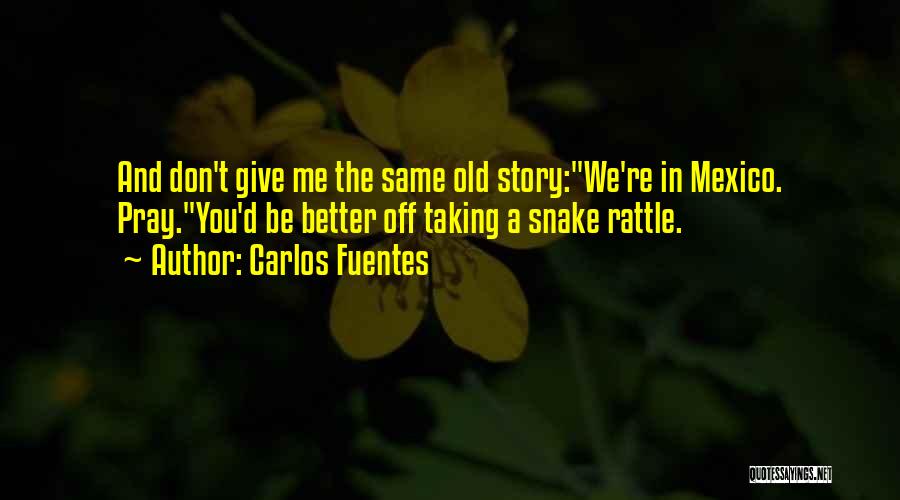 Fuentes Quotes By Carlos Fuentes