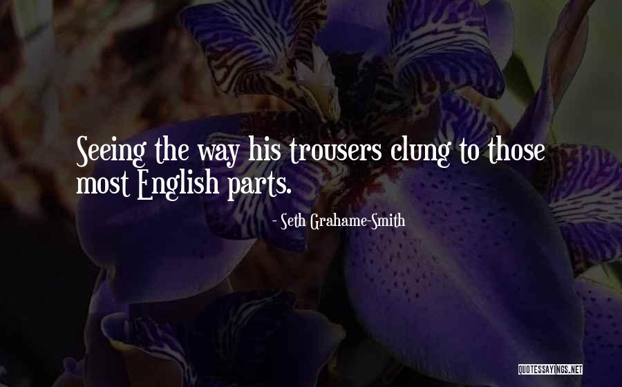 Fugere Quotes By Seth Grahame-Smith