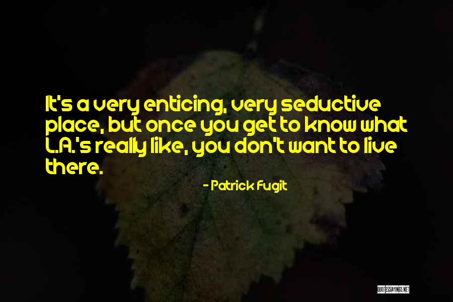 Fugit Quotes By Patrick Fugit Fugit Quotes By Patrick Fugit