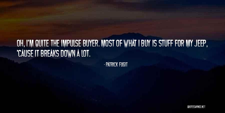 Fugit Quotes By Patrick Fugit Fugit Quotes By Patrick Fugit
