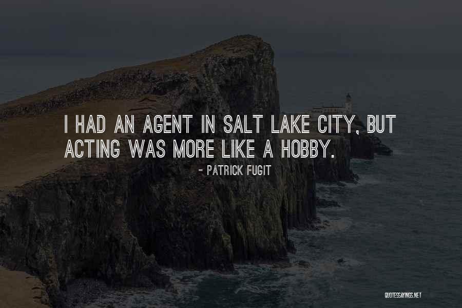 Fugit Quotes By Patrick Fugit Fugit Quotes By Patrick Fugit