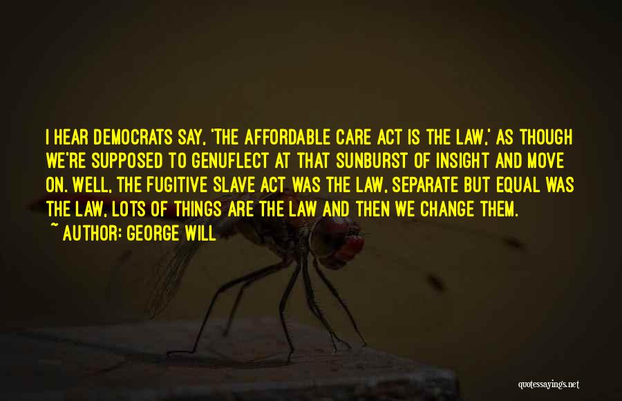 Fugitive Slave Law Act Quotes By George Will