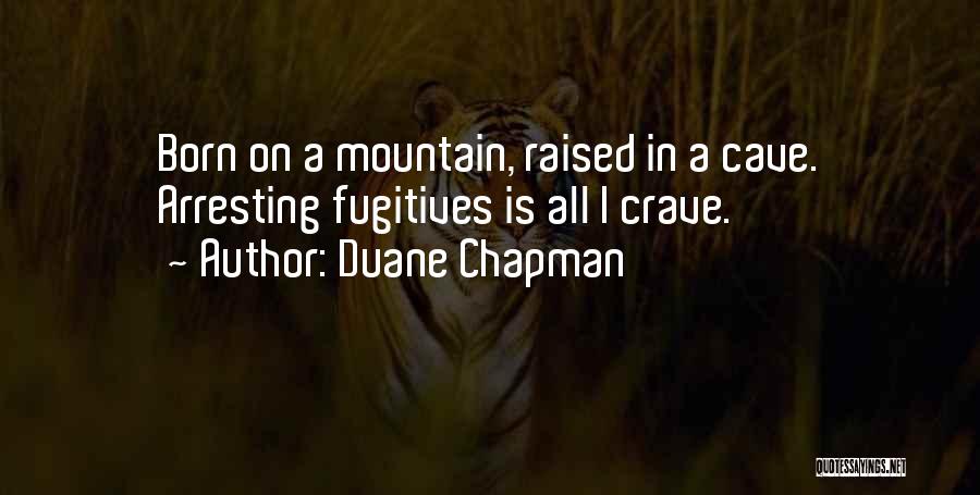 Fugitives Quotes By Duane Chapman