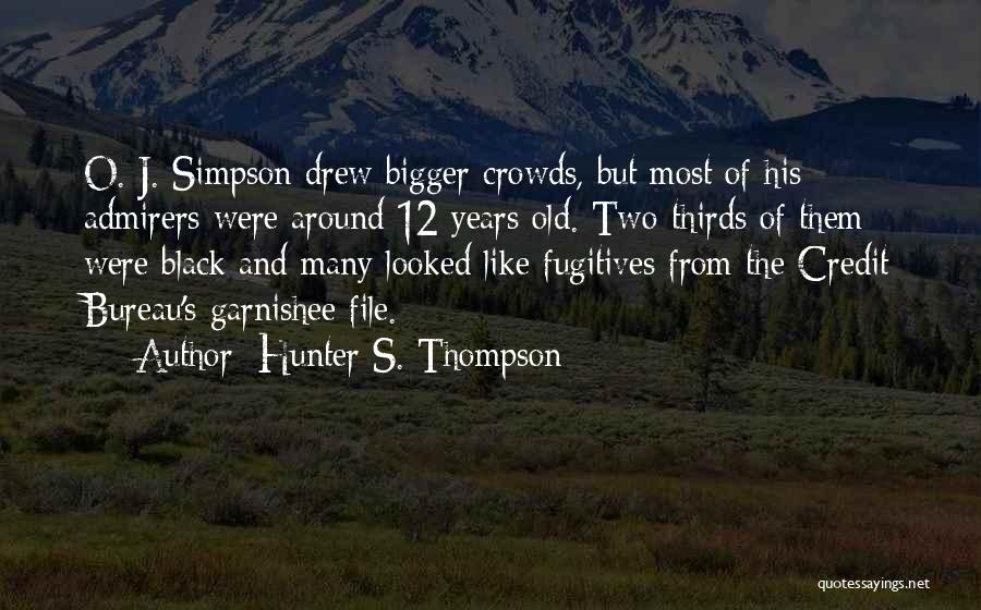 Fugitives Quotes By Hunter S. Thompson