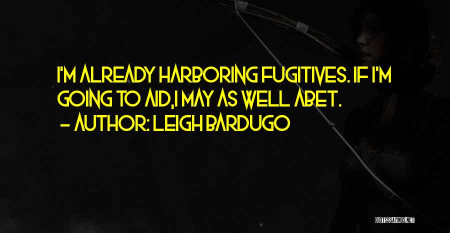 Fugitives Quotes By Leigh Bardugo