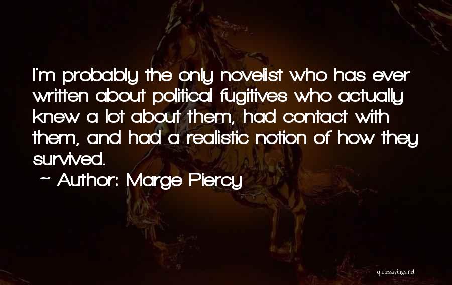 Fugitives Quotes By Marge Piercy