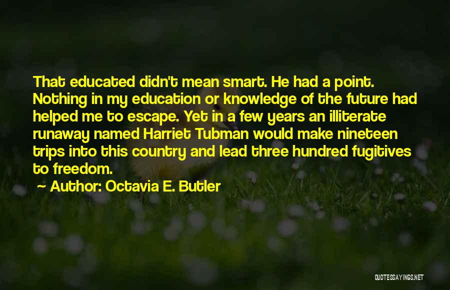 Fugitives Quotes By Octavia E. Butler