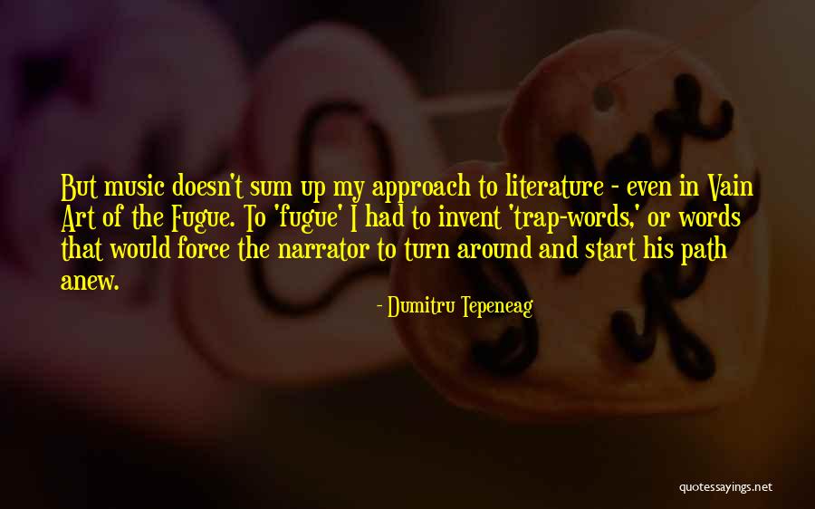 Fugue Music Quotes By Dumitru Tepeneag Fugue Music Quotes By Dumitru Tepeneag
