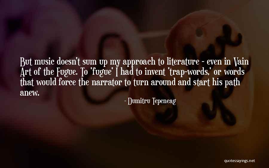Fugue Quotes By Dumitru Tepeneag Fugue Quotes By Dumitru Tepeneag
