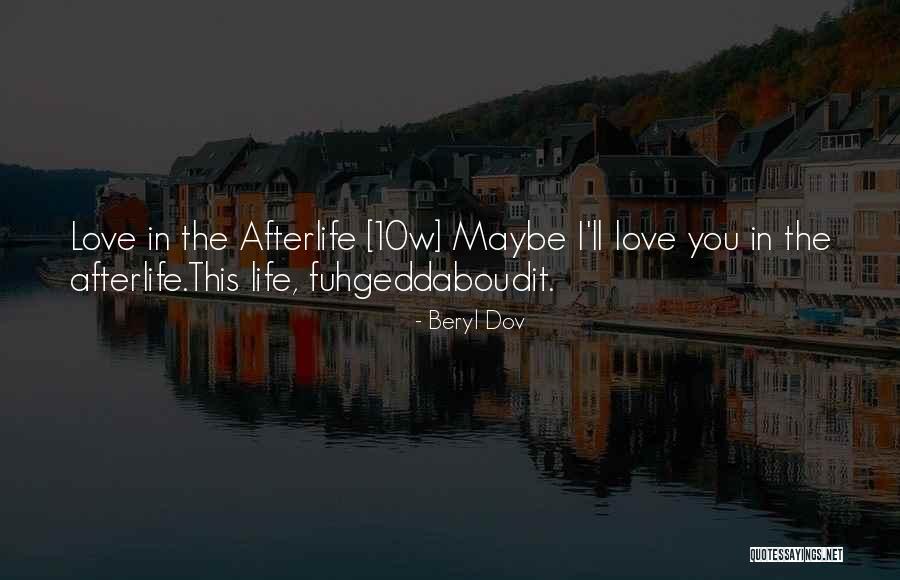 Fuhgeddaboudit Quotes By Beryl Dov Fuhgeddaboudit Quotes By Beryl Dov