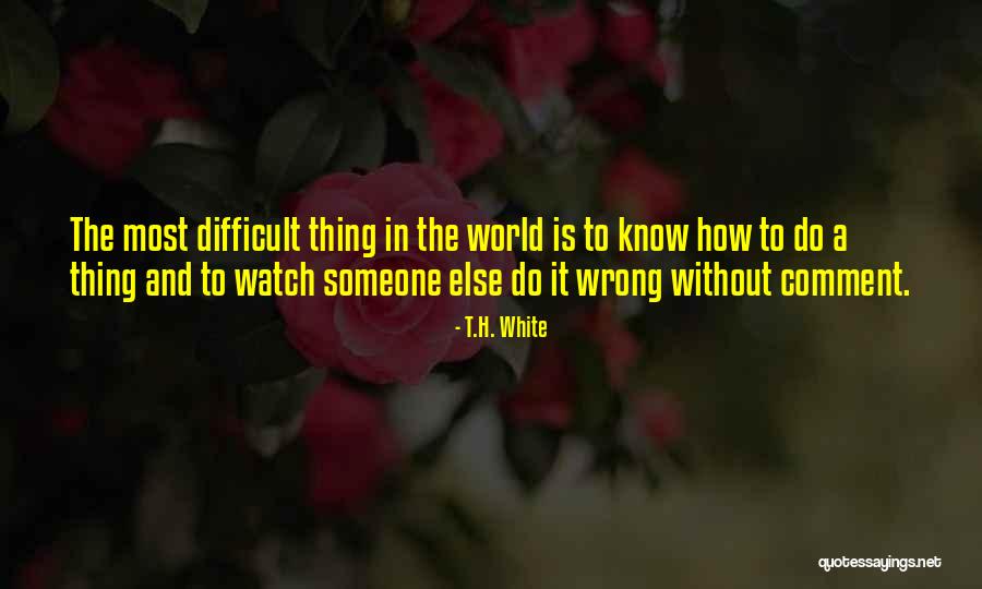 Fujimura Culture Quotes By T.H. White Fujimura Culture Quotes By T.H. White