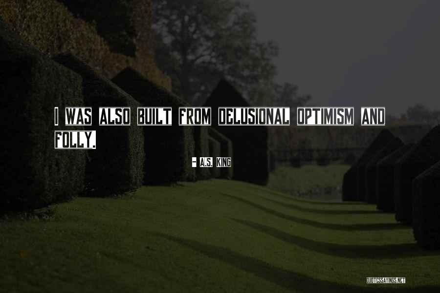 Fujiwo Ishimoto Quotes By A.S. King Fujiwo Ishimoto Quotes By A.S. King