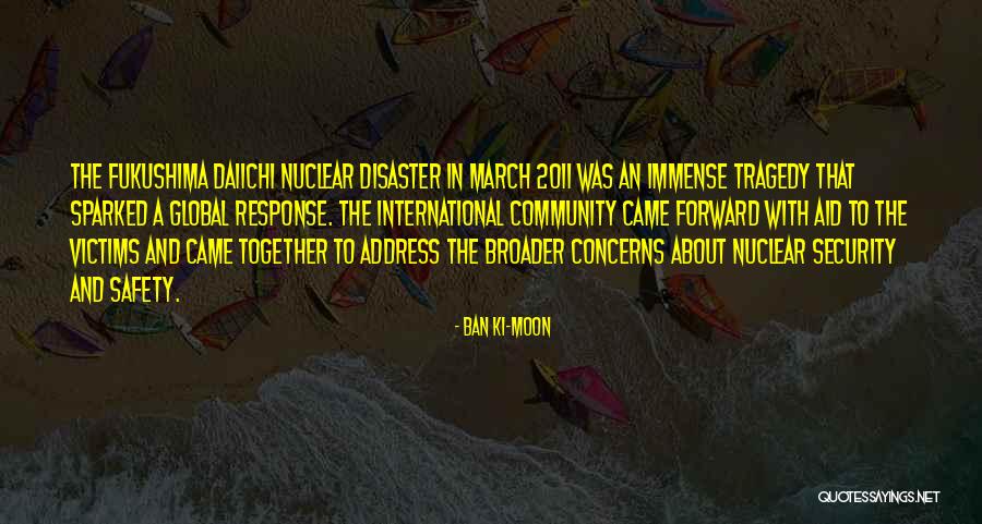 Fukushima Nuclear Disaster Quotes By Ban Ki-moon Fukushima Nuclear Disaster Quotes By Ban Ki-moon