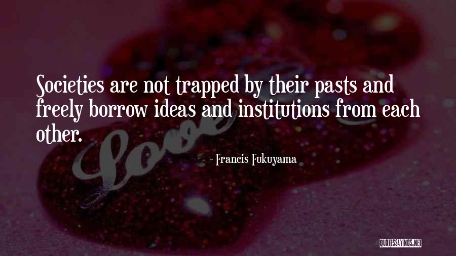 Fukuyama Francis Quotes By Francis Fukuyama Fukuyama Francis Quotes By Francis Fukuyama