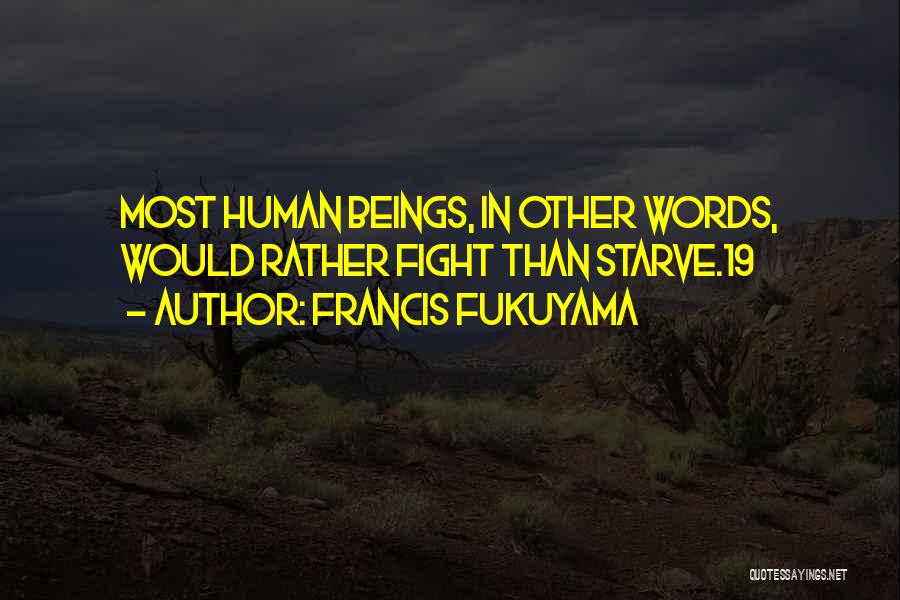 Fukuyama Quotes By Francis Fukuyama