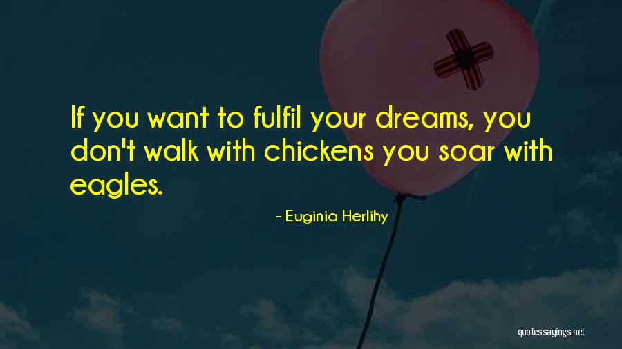 Fulfil Dreams Quotes By Euginia Herlihy