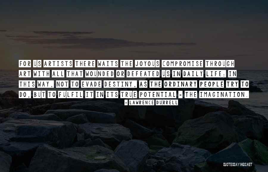 Fulfil Potential Quotes By Lawrence Durrell Fulfil Potential Quotes By Lawrence Durrell