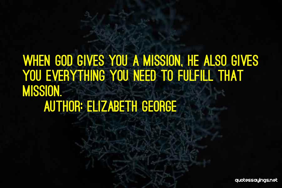 Fulfill Mission Quotes By Elizabeth George