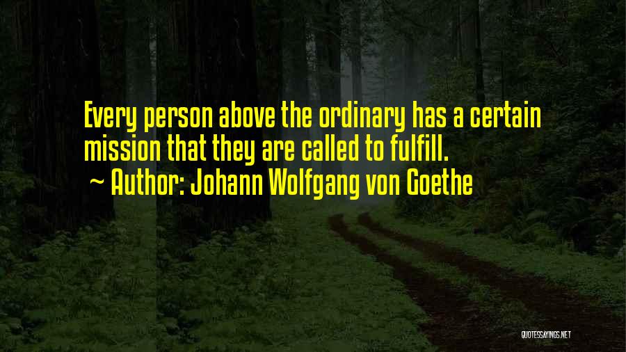 Fulfill Mission Quotes By Johann Wolfgang Von Goethe