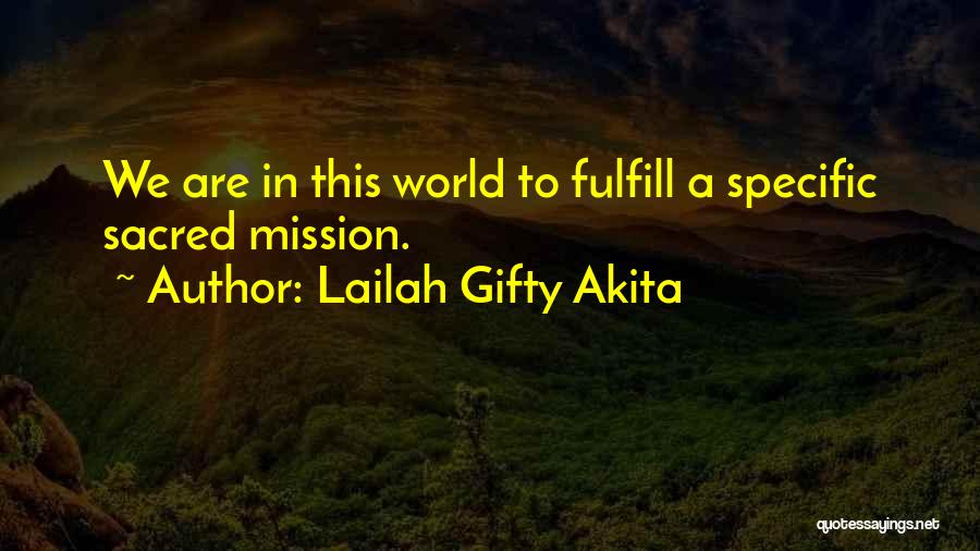 Fulfill Mission Quotes By Lailah Gifty Akita