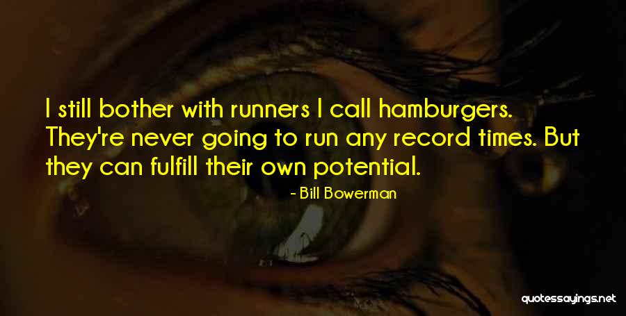 Fulfill Potential Quotes By Bill Bowerman