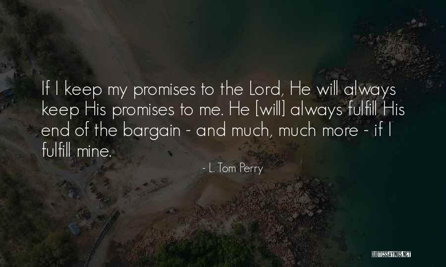 Fulfill Promise Quotes By L. Tom Perry